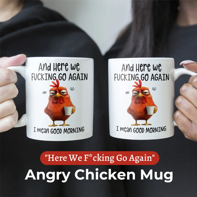 ☕ "Here We F*cking Go Again" Angry Chicken Mug
