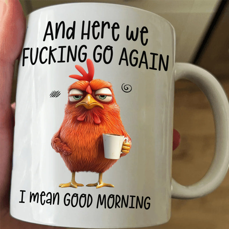 ☕ "Here We F*cking Go Again" Angry Chicken Mug