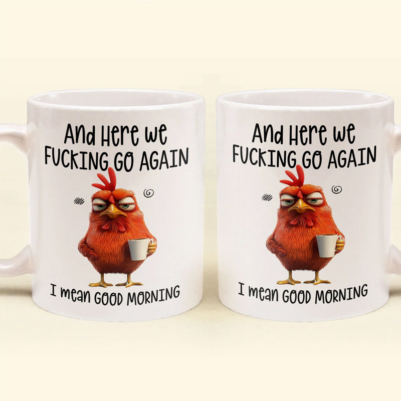 ☕ "Here We F*cking Go Again" Angry Chicken Mug