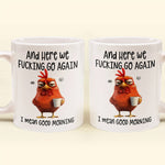 Load image into Gallery viewer, ☕ &quot;Here We F*cking Go Again&quot; Angry Chicken Mug
