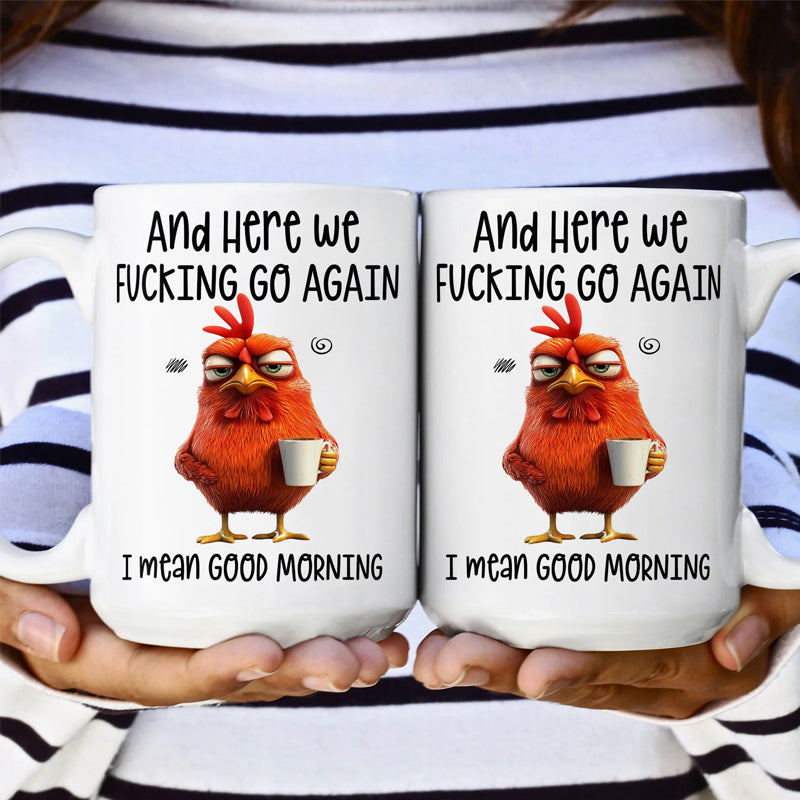 ☕ "Here We F*cking Go Again" Angry Chicken Mug