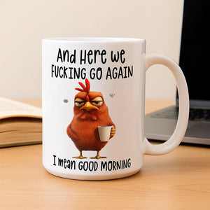 ☕ "Here We F*cking Go Again" Angry Chicken Mug