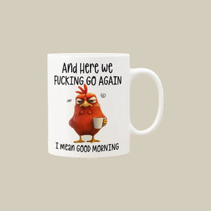 ☕ "Here We F*cking Go Again" Angry Chicken Mug